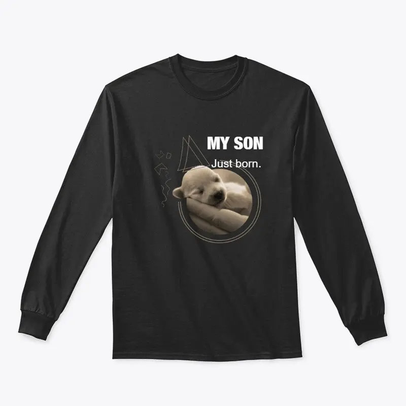 MY SON just born  | Dog T-shirt